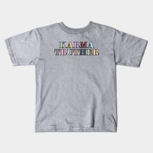 Karma Truther Kids T-Shirt